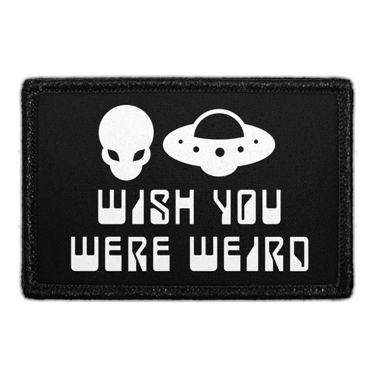 Wish You Were Weird - Aliens and UFOs - Removable Patch