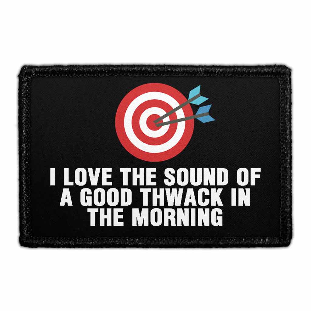 I Love The Sound Of A Good Thwack In The Morning - Removable Patch