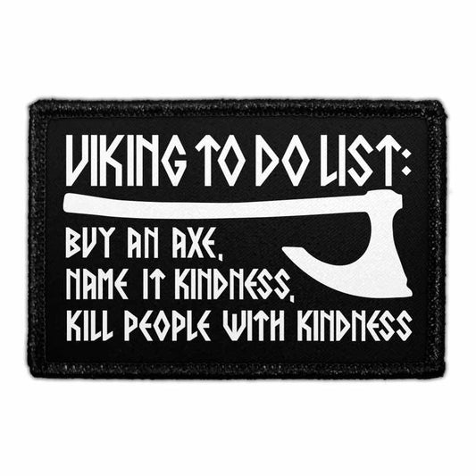 Viking To Do List - Buy An Axe, Name It Kindness, Kill People With Kindness - Removable Patch