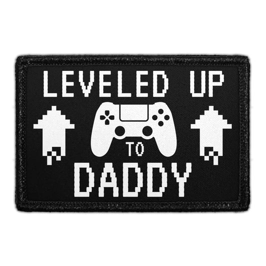 Leveled Up To Daddy - Removable Patch
