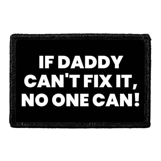 If Daddy Can't Fix It, No One Can! - Removable Patch