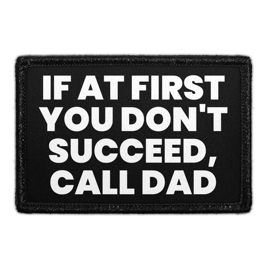 If At First You Don't Succeed, Call Dad - Removable Patch