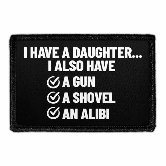 I Have A Daughter...I Also Have A Gun, A Shovel, An Alibi - Removable Patch