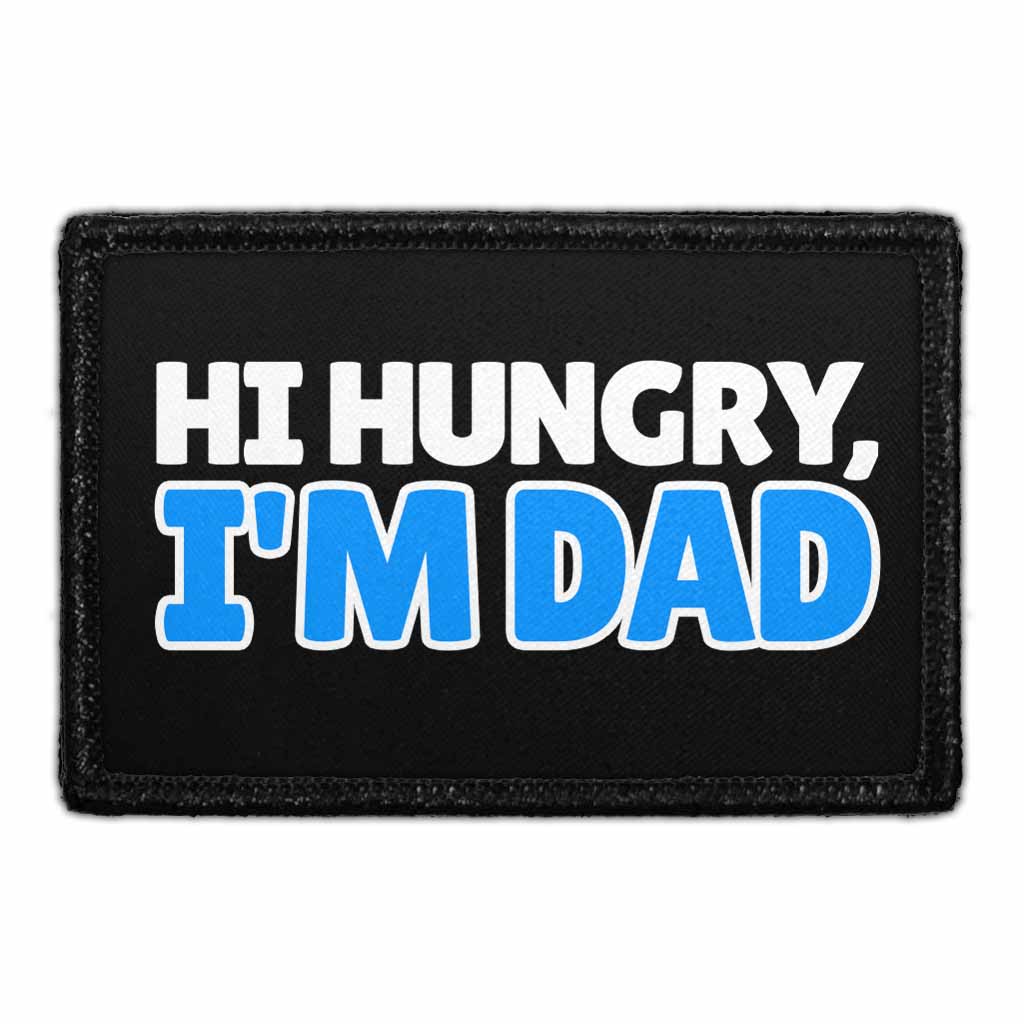 Hi Hungry, I'm Dad - Removable Patch