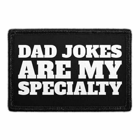 Dad Jokes Are My Specialty - Removable Patch