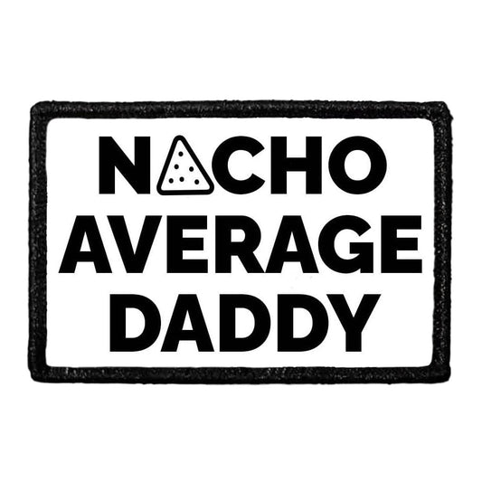 Nacho Average Daddy - Removable Patch