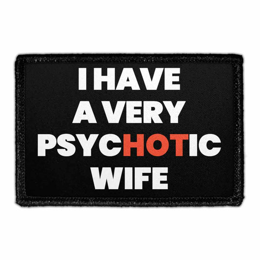 I Have A Very Psychotic Wife - Removable Patch