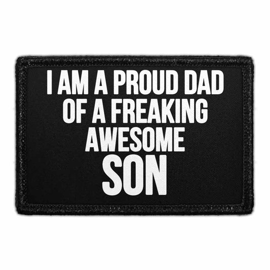 I Am A Proud Dad Of A Freaking Awesome Son - Removable Patch
