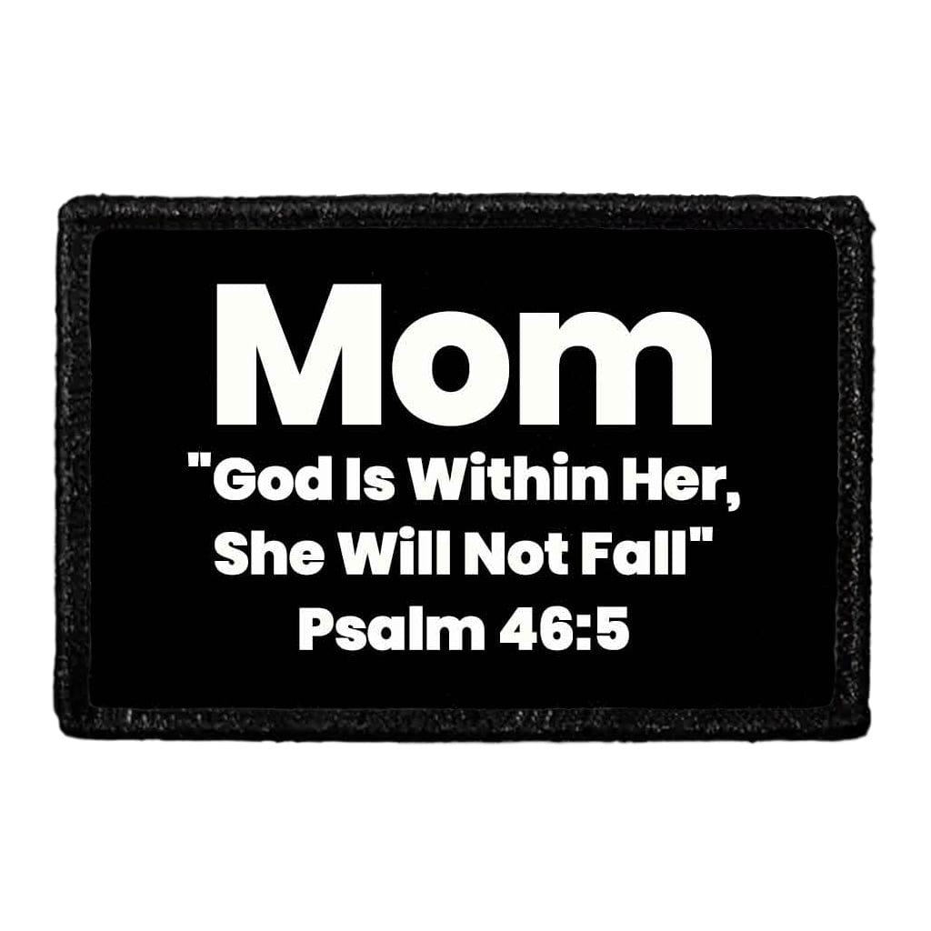 Mom - "God Is Within Her, She Will Not Fall" Psalm 46-5 - Removable Patch