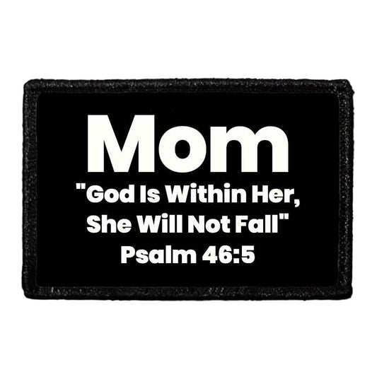 Mom - "God Is Within Her, She Will Not Fall" Psalm 46-5 - Removable Patch