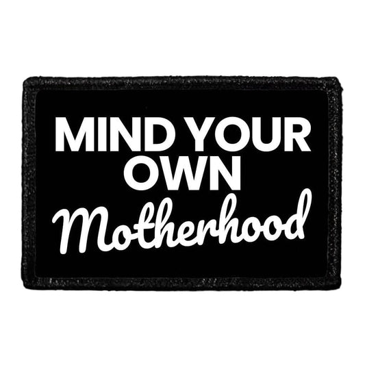 Mind Your Own Motherhood - Removable Patch