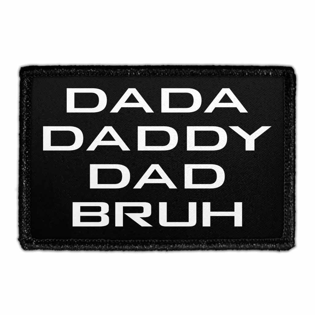 Dada Daddy Dad Bruh - Removable Patch