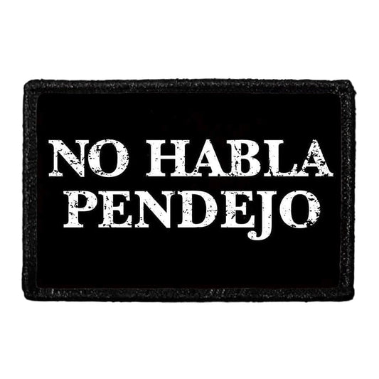 No Habla Pendejo- Removable Patch