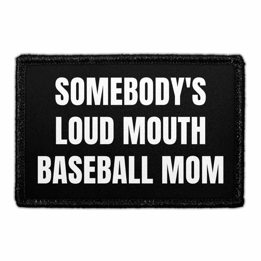 Somebody's Loud Mouth Baseball Mom - Removable Patch