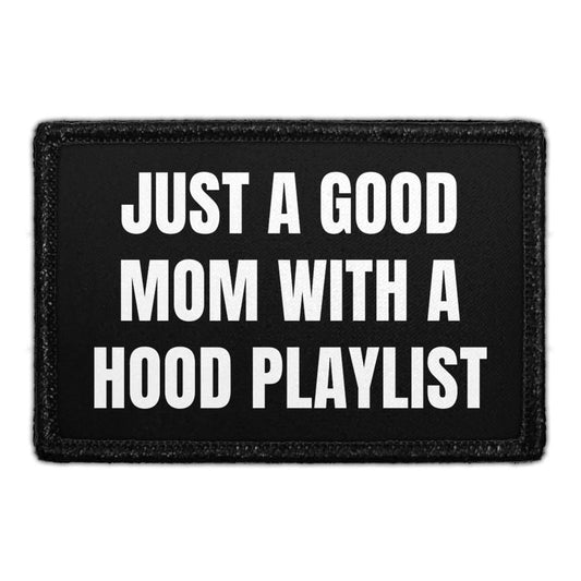 Just A Good Mom With A Hood Playlist - Removable Patch