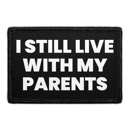 I Still Live With My Parents - Removable Patch