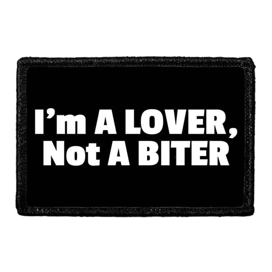 Im A Lover, Not A Biter - Removable Patch