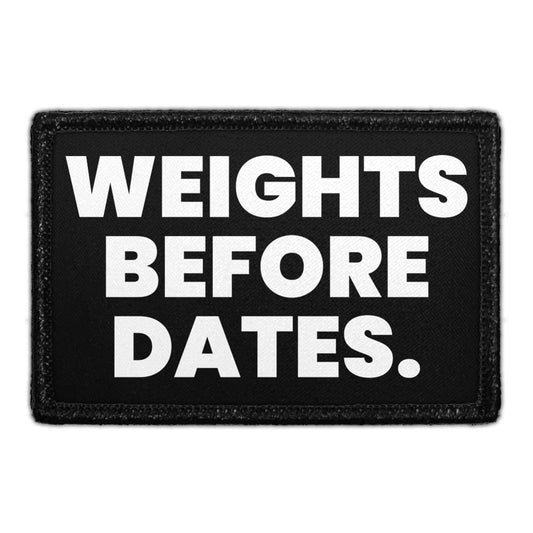 Weights Before Dates. - Removable Patch