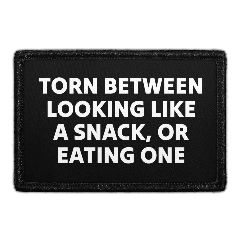 Torn Between Looking Like A Snack, Or Eating One - Removable Patch