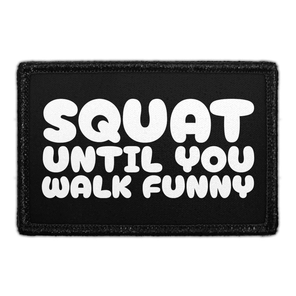 Squat Until You Walk Funny - Removable Patch
