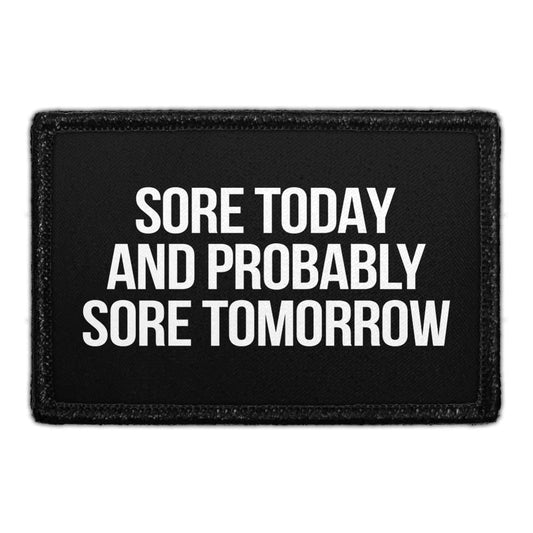 Sore Today And Probably Sore Tomorrow - Removable Patch