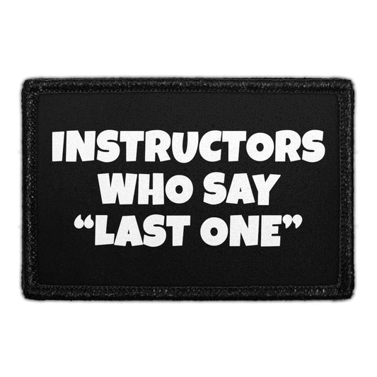 Instructors Who Say "Last One" - Removable Patch