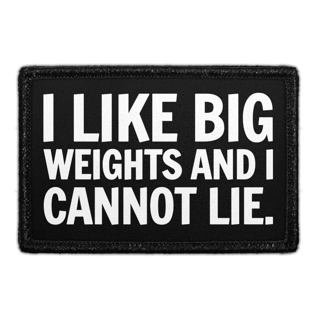 I Like Big Weights and I Cannot Lie. - Removable Patch