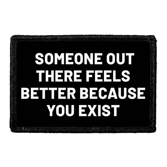 Someone Out There Feels Better Because You Exist - Removable Patch