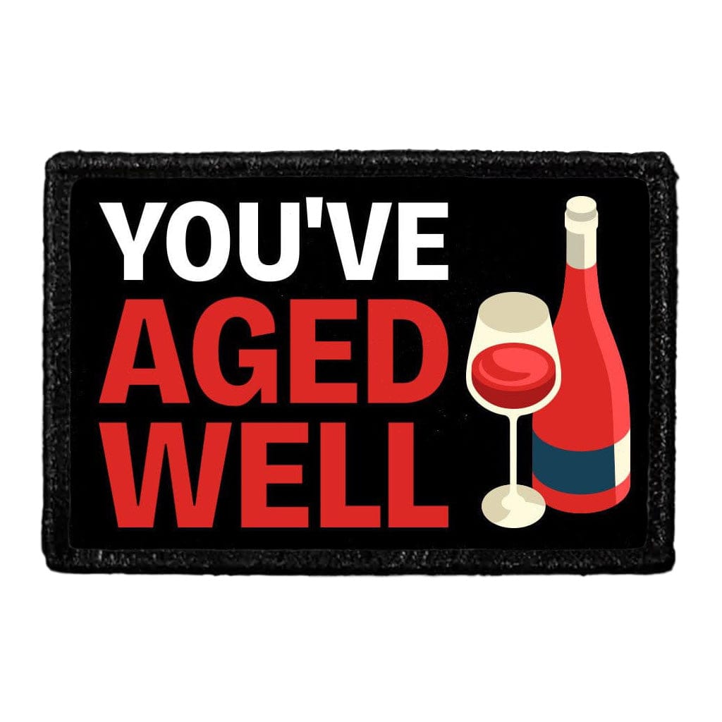You've Aged Well - Removable Patch