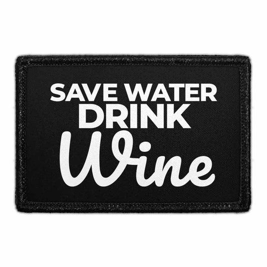 Save Water Drink Wine - Removable Patch