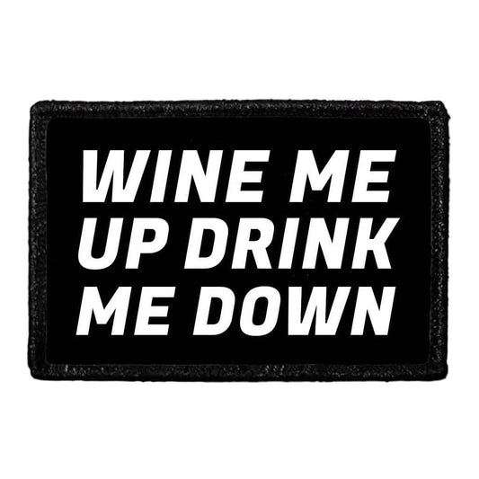 Wine Me Up Drink Me Down - Removable Patch