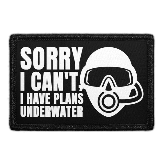 Sorry I Can't, I Have Plans Underwater - Removable Patch