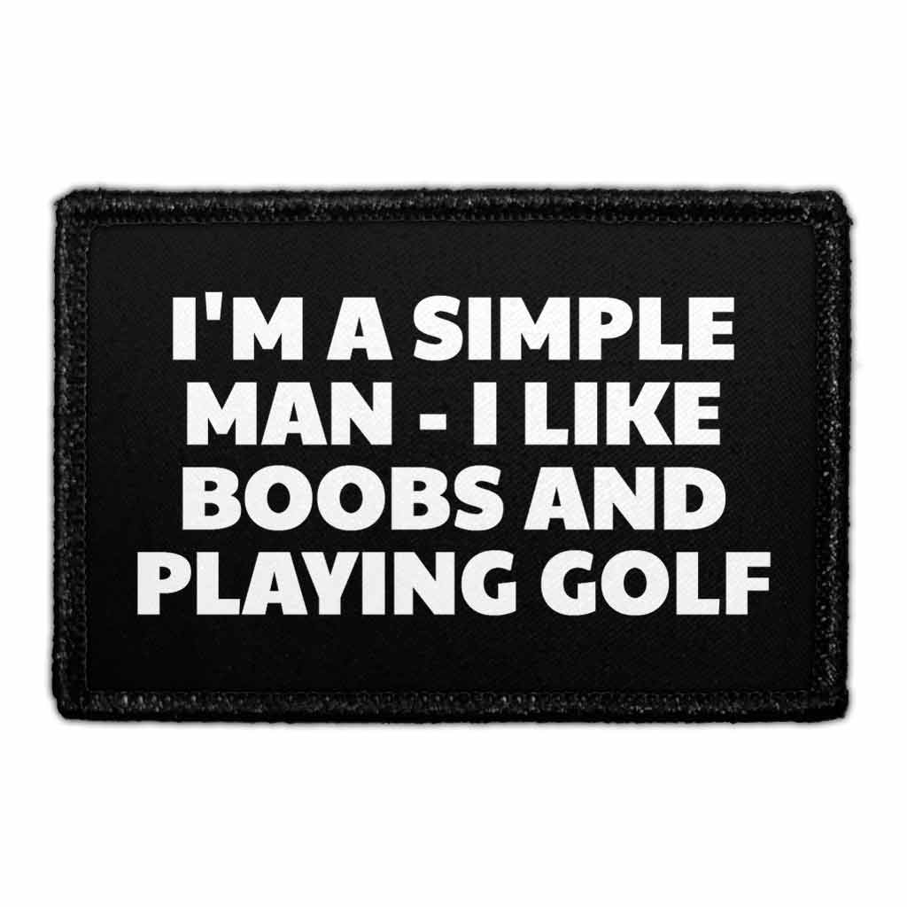 I'm A Simple Man - I Like Boobs And Playing Golf - Removable Patch