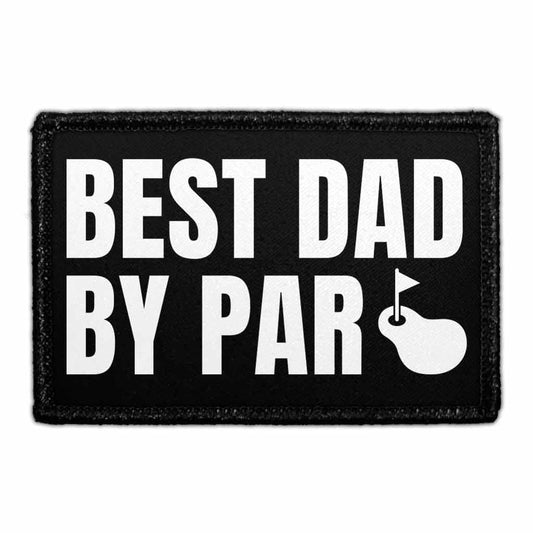 Best Dad By Par - Golf - Removable Patch