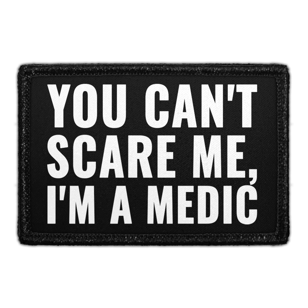 You Can't Scare Me I'm A Medic - Removable Patch