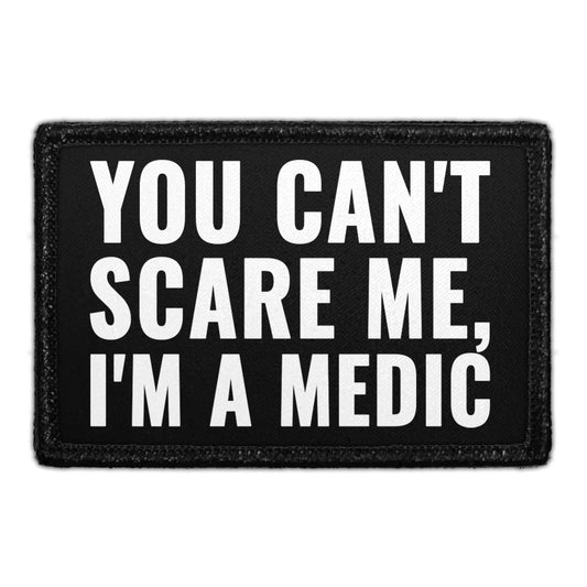 You Can't Scare Me I'm A Medic - Removable Patch