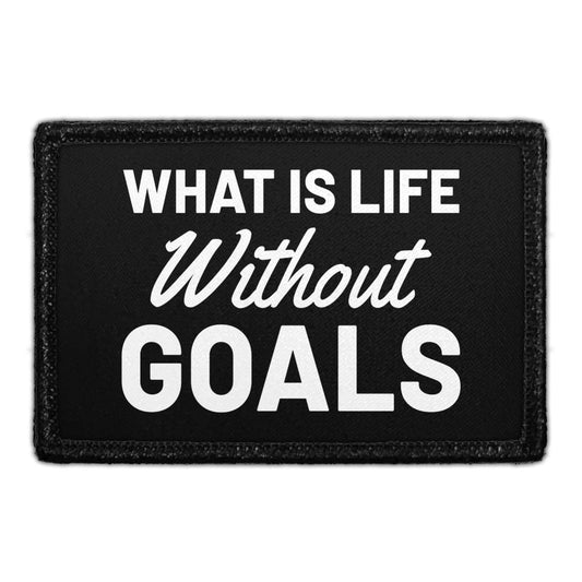What Is Life Without Goals - Removable Patch