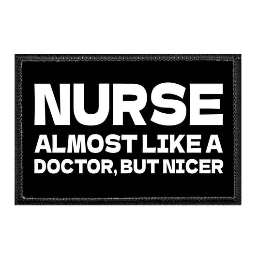 Nurse - Almost Like A Doctor, But Nicer - Removable Patch