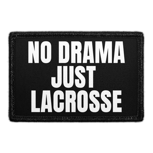 No Drama - Just Lacrosse - Removable Patch