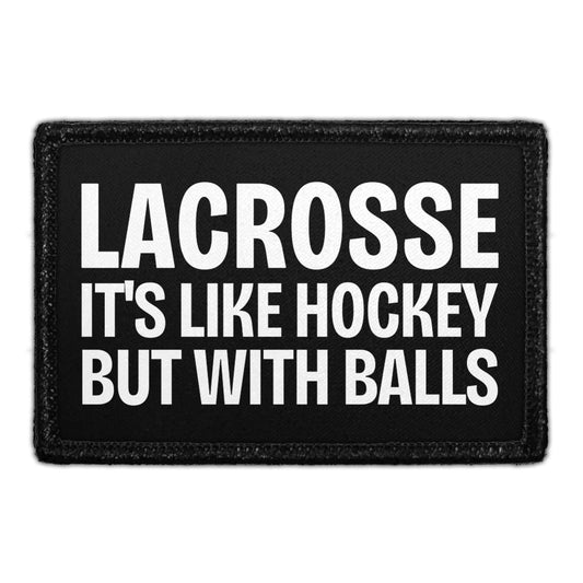 Lacrosse - It's Like Hockey But With Balls - Removable Patch