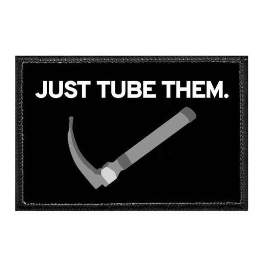 Just Tube Them. - Removable Patch