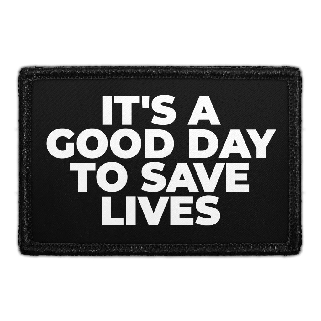 It's A Good Day To Save Lives - Removable Patch
