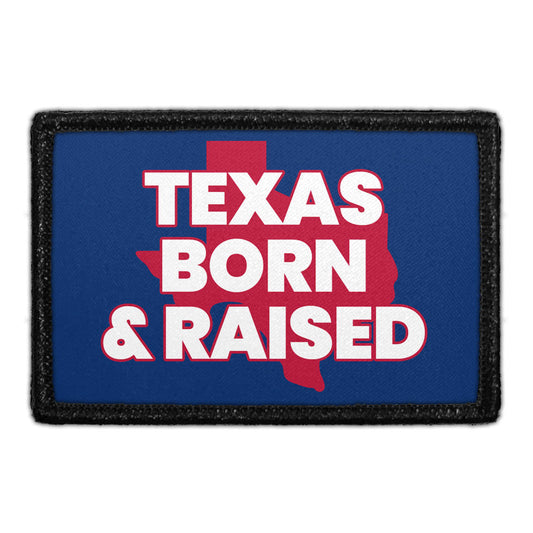 Texas Born & Raised - Removable Patch