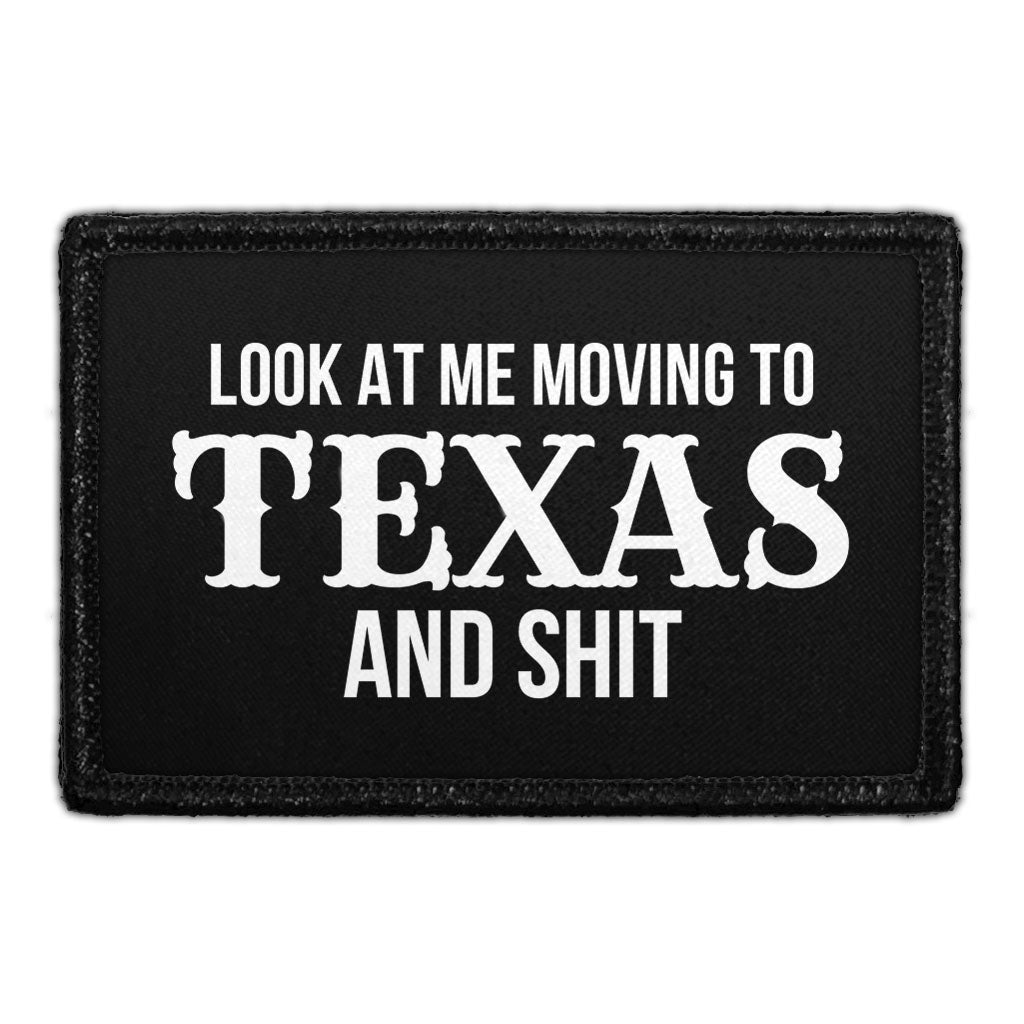 Look At Me Moving To Texas And Shit - Removable Patch