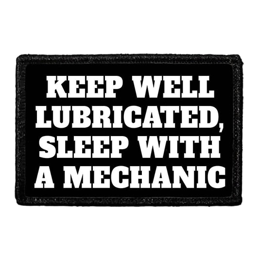 Keep Well Lubricated, Sleep With A Mechanic - Removable Patch