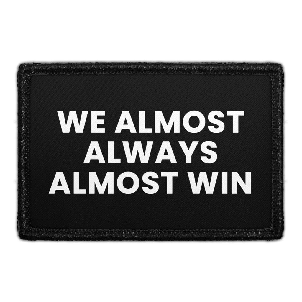 We Almost Always Almost Win - Removable Patch