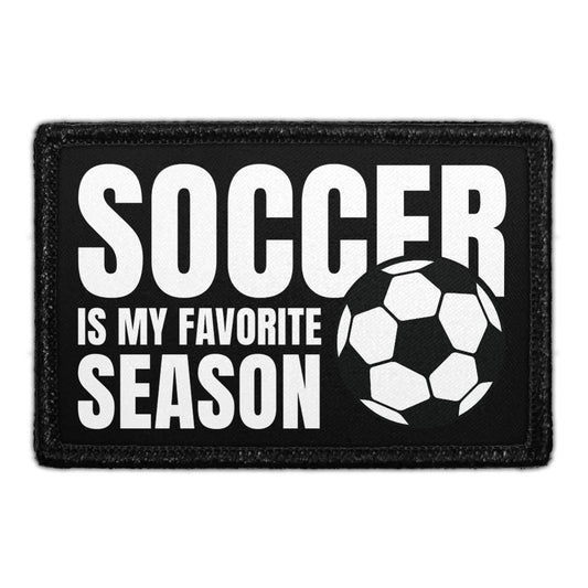 Soccer Is My Favorite Season - Removable Patch