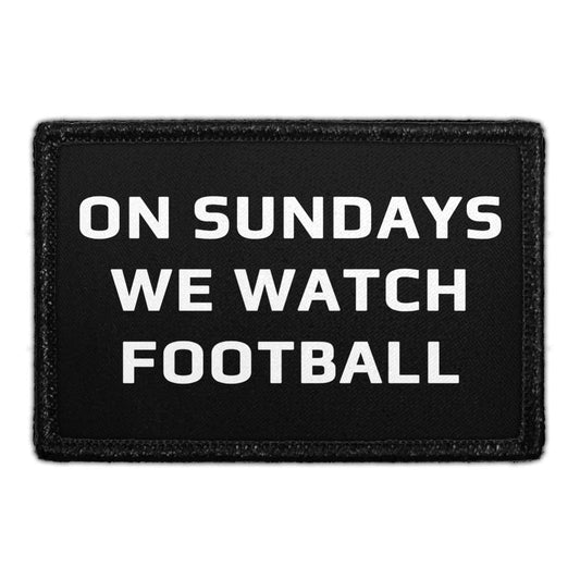 On Sundays We Watch Football - Removable Patch