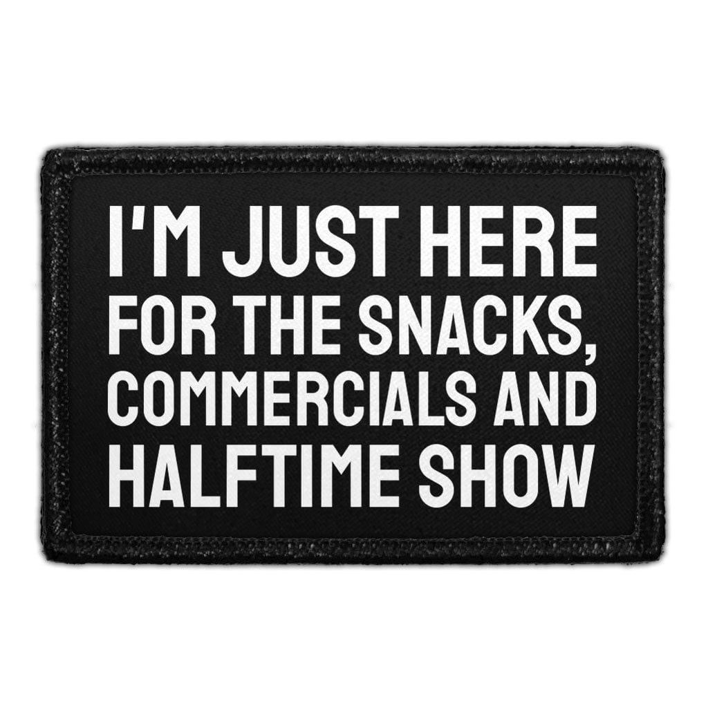 I'm Just Here For The Snacks, Commercials and Halftime Show - Removable Patch