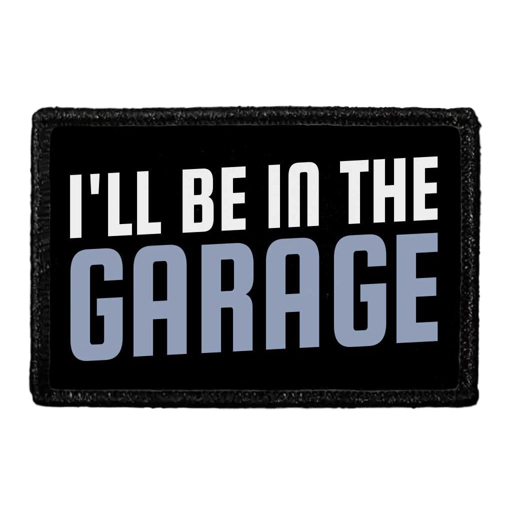 I'll Be In The Garage - Removable Patch